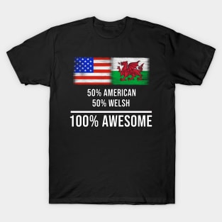 50% American 50% Welsh 100% Awesome - Gift for Welsh Heritage From Wales T-Shirt